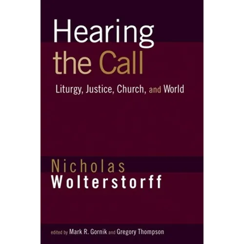 Hearing the Call: Liturgy, Justice, Church, and World - Paperback