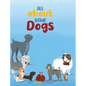All About Some Dogs - Hardcover