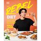 The Rebel Diet: Feed Your Appetite and Lose Weight with 100 Defiantly Delicious Recipes - Hardcover