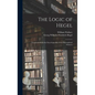 The Logic of Hegel: Translated From the Encyclopaedia of the Philosophical Sciences - Hardcover