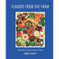 Flavors from the Farm: Vegetable-Forward Food to Share - Hardcover