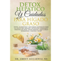 Detox Hepático Y Cuidados Para Hígado Graso: Dieta, Alimentos Y Recursos Naturales Para La Salud del Hígado, Intestino Permeable, Pérdida de Peso, Sal - Paperback