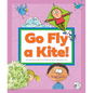 Go Fly a Kite!: (And Other Sayings We Don't Really Mean) - Library Binding