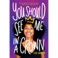 You Should See Me in a Crown - Library Binding