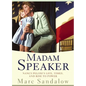 Madam Speaker: Nancy Pelosi's Life, Times, and Rise to Power - Hardcover