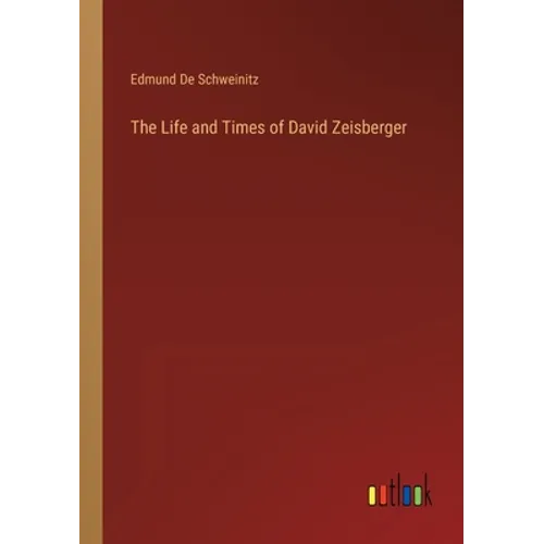 The Life and Times of David Zeisberger - Paperback