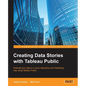 Creating Data Stories with Tableau Public - Paperback