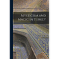 Mysticism and Magic in Turkey - Paperback