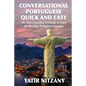 Conversational Portuguese Quick and Easy: The Most Innovative Technique to Learn the Brazilian Portuguese Language. - Paperback