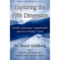 Exploring the Fifth Dimension: Parallel Universes, Teleportation and Out-of-Body Travel - Paperback