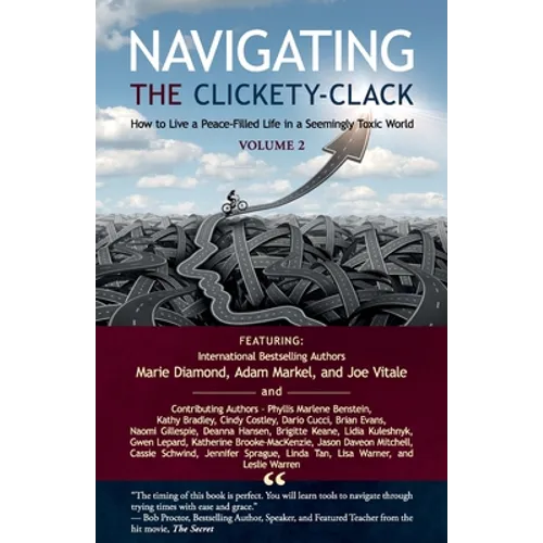 Navigating the Clickety-Clack: How to Live a Peace-Filled Life in a Seemingly Toxic World, Volume 2 - Paperback