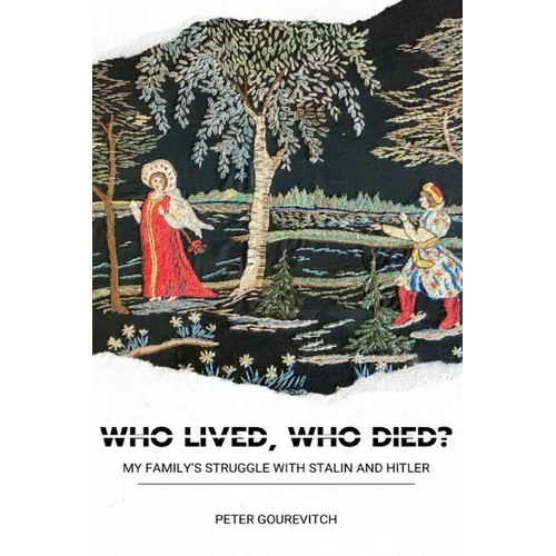 Who Lived, Who Died?: My Family's Struggle with Stalin and Hitler - Paperback