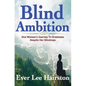 Blind Ambition: One Woman's Journey to Greatness Despite Her Blindness - Paperback