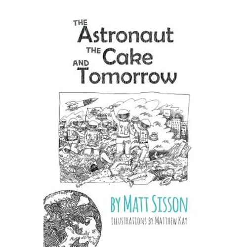 The Astronaut, the Cake, and Tomorrow - Paperback