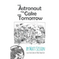The Astronaut, the Cake, and Tomorrow - Paperback