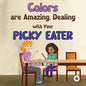 Colors are Amazing, Dealing with Your Picky Eater - Paperback
