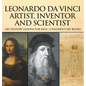 Leonardo da Vinci: Artist, Inventor and Scientist - Art History Lessons for Kids Children's Art Books - Hardcover
