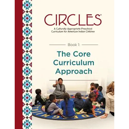 CIRCLES - A Culturally Appropriate Preschool Curriculum for American Indian Children: Book 1: The Core Curriculum Approach - Paperback