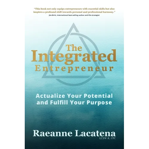 The Integrated Entrepreneur: Actualize Your Potential and Fulfill Your Purpose, b/w edition - Paperback