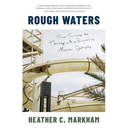 Rough Waters: From Surviving to Thriving with a Progressive Muscular Dystrophy - Paperback