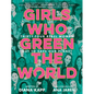 Girls Who Green the World: Thirty-Four Rebel Women Out to Save Our Planet - Hardcover
