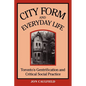 City Form and Everyday Life: Toronto's Gentrification and Critical Social Practice - Paperback