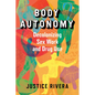 Body Autonomy: Decolonizing Sex Work and Drug Use - Paperback