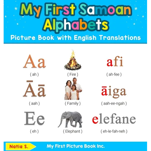 My First Samoan Alphabets Picture Book with English Translations: Bilingual Early Learning & Easy Teaching Samoan Books for Kids - Hardcover