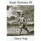 Kanji Alchemy III: A Strategy for Reading Japanese Characters - Paperback