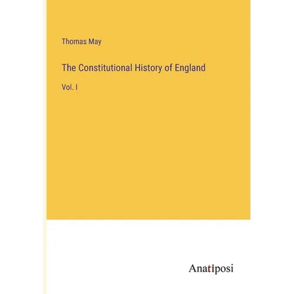 The Constitutional History of England: Vol. I - Paperback
