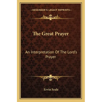 The Great Prayer: An Interpretation Of The Lord's Prayer - Paperback
