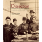 Dissection: Photographs of a Rite of Passage in American Medicine 1880a-1930 - Hardcover