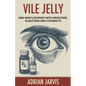Vile Jelly: One Man's Journey with Medicines, Glaucoma and Cataracts - Paperback