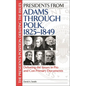 Presidents from Adams Through Polk, 1825-1849: Debating the Issues in Pro and Con Primary Documents - Hardcover