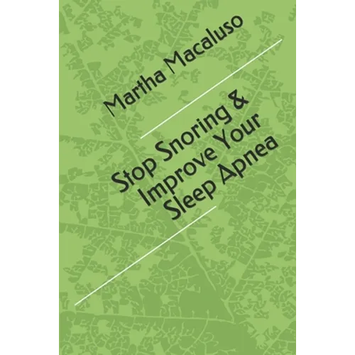 Stop Snoring & Improve Your Sleep Apnea - Paperback
