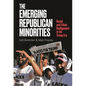 The Emerging Republican Minorities: Racial and Ethnic Realignment in the Trump Era - Hardcover