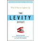 The Levity Effect: Why It Pays to Lighten Up - Hardcover