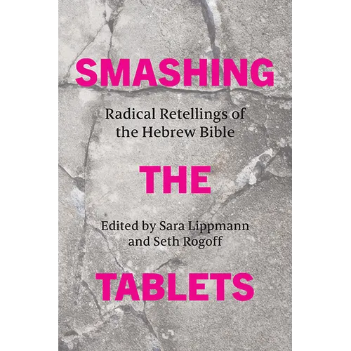 Smashing the Tablets: Radical Retellings of the Hebrew Bible - Paperback
