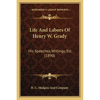 Life And Labors Of Henry W. Grady: His Speeches, Writings, Etc. (1890) - Paperback