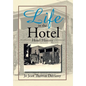 Life in the Hotel: Hotel History - Hardcover