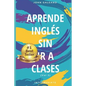 Aprende Inglés: Sin ir a clases Volumen 2 - Paperback