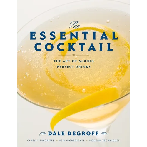 The Essential Cocktail: The Art of Mixing Perfect Drinks - Hardcover