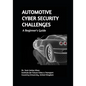 AUTOMOTIVE CYBER SECURITY CHALLENGES A Beginner's Guide - Paperback