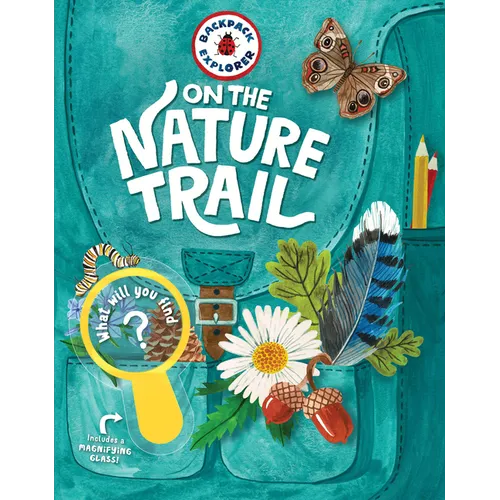 Backpack Explorer: On the Nature Trail: What Will You Find? - Hardcover