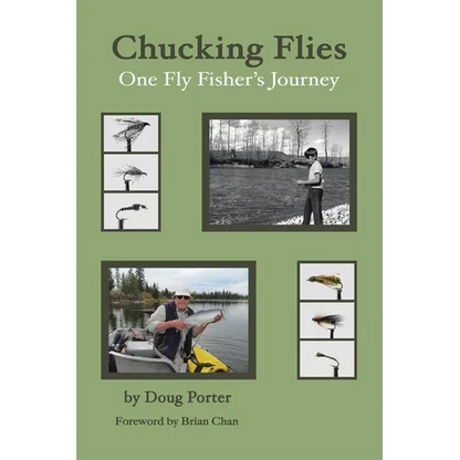 Chucking Flies: One Fly Fisher's Journey - Paperback
