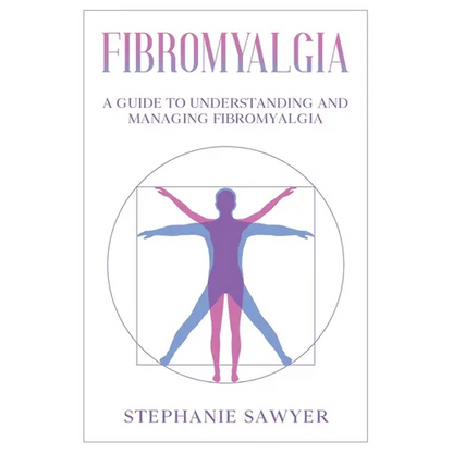 Fibromyalgia: A Guide to Understanding and Managing Fibromyalgia - Paperback