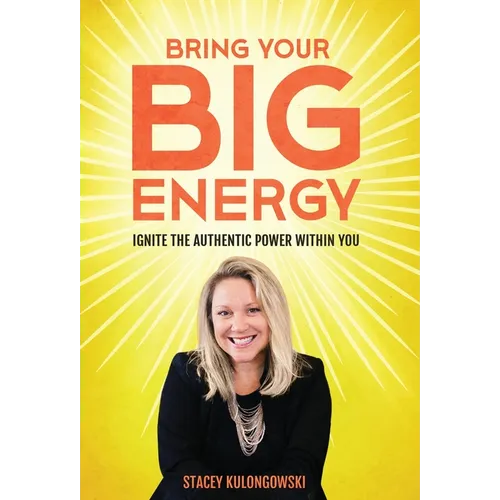 Bring Your Big Energy: Ignite the Authentic Power Within You - Hardcover