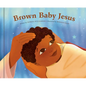Brown Baby Jesus: A Picture Book - Hardcover