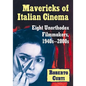 Mavericks of Italian Cinema: Eight Unorthodox Filmmakers, 1940s-2000s - Paperback