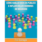 Como hablar bien en publico e influir en los hombres de negocios por Dale Carnegie autor de Como Ganar Amigos - Paperback